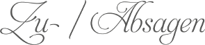 Zu- Absagen